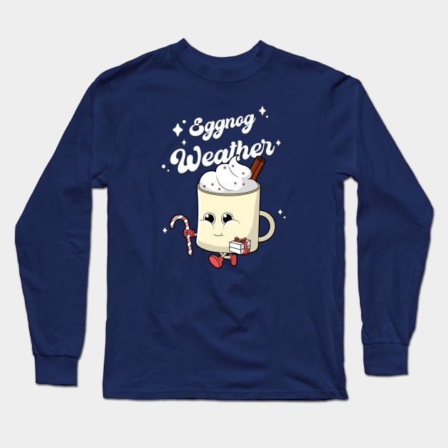 Eggnog Weather Long Sleeve T-Shirt by CANVAZSHOP